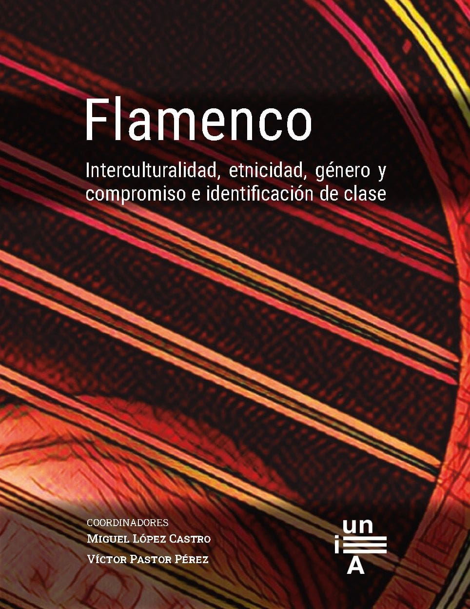 Portada del libro 'Flamenco. Interculturalidad, etnicidad, género y compromiso e identificación de clase' (UNIA, Sevilla, 2023)