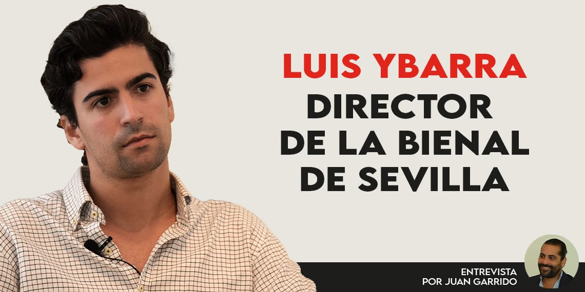 Luis Ybarra: «Los artistas ven La Bienal como el gran escaparate»