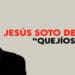 Jesús Soto de Paula, Quejíos