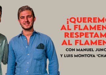¡Queremos al flamenco, respetamos al flamenco! Con Manuel Junquera y Luis Chanquita