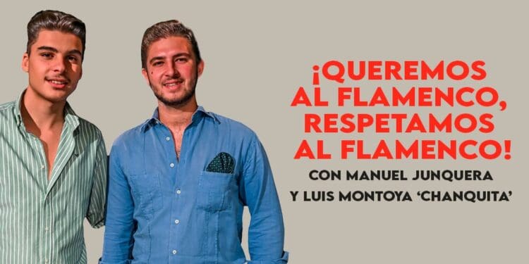 ¡Queremos al flamenco, respetamos al flamenco! Con Manuel Junquera y Luis Chanquita